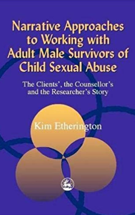 Narrative Approaches to Working with Adult Male Survivors of Child Sexual Abuse